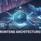 Architectures Frontend : Choisir la Bonne Stack et Méthodologie